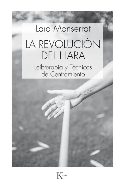 LA REVOLUCION DEL HARA . LEIBTERAPIA Y TECNICAS DE CENTRAMIENTO 