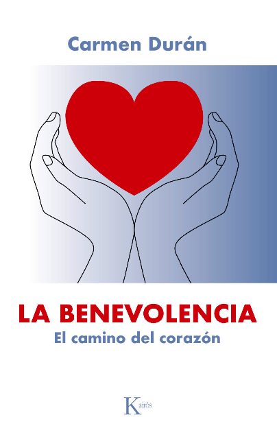 LA BENEVOLENCIA . EL CAMINO DEL CORAZON 