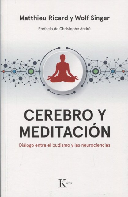 CEREBRO Y MEDITACION - DIALOGO ENTRE EL BUDISMO Y LAS NEUROCIENCIAS