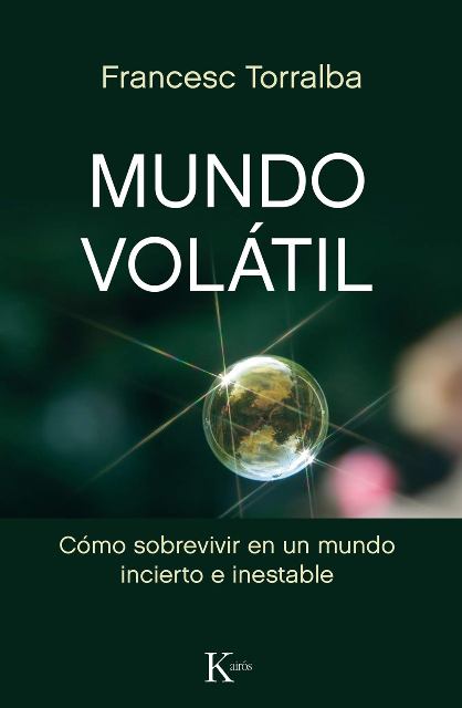 MUNDO VOLATIL . COMO SOBREVIVIR EN UN MUNDO INCIERTO E INESTABLE