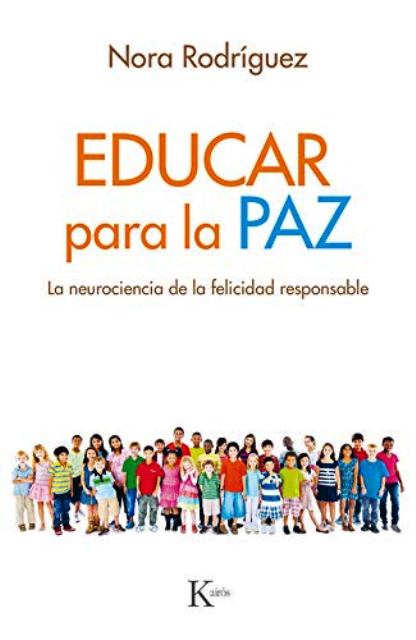 EDUCAR PARA LA PAZ . LA NEUROCIENCIA DE LA FELICIDAD RESPONSABLE