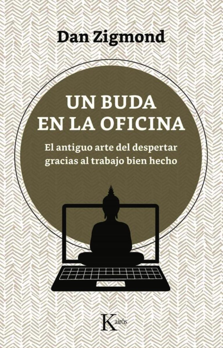 UN BUDA EN LA OFICINA . EL ANTIGUO ARTE DEL DESPERTAR GRACIAS AL TRABAJO BIEN HECHO