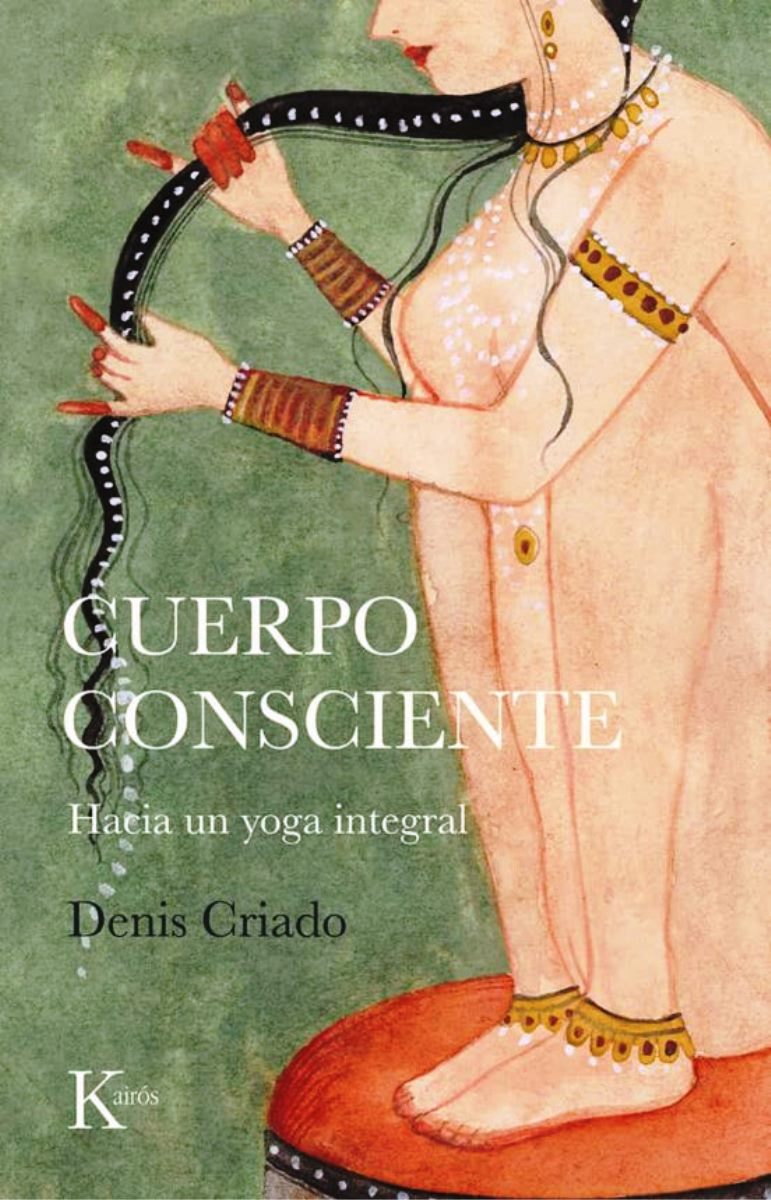 CUERPO CONSCIENTE . HACIA UN YOGA INTEGRAL