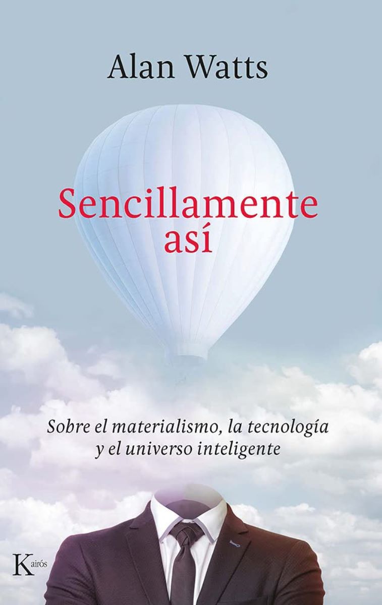 SENCILLAMENTE ASI . SOBRE EL MATERIALISMO LA TECNOLOGIA Y EL UNIVERSO INTELIGENTE