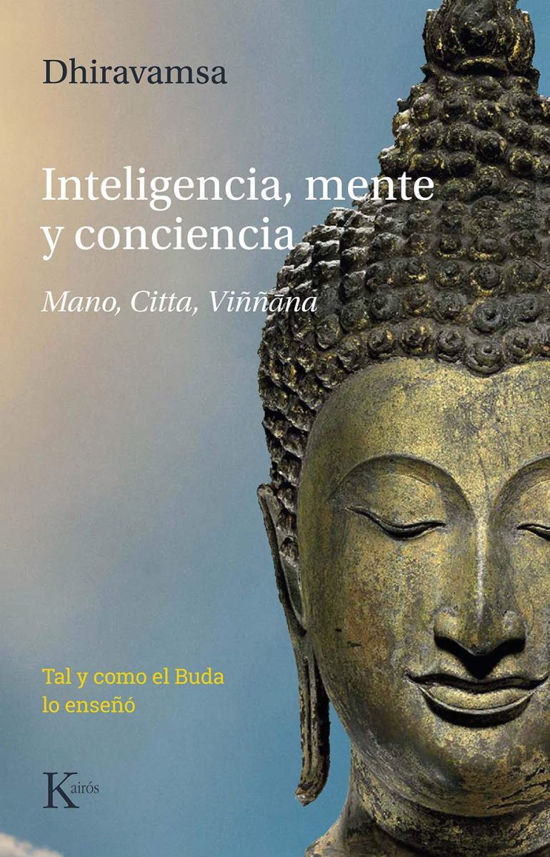 INTELIGENCIA , MENTE Y CONCIENCIA . MANO , CITTA , VI/ANA . TAL Y COMO EL BUDA LO ENSEO