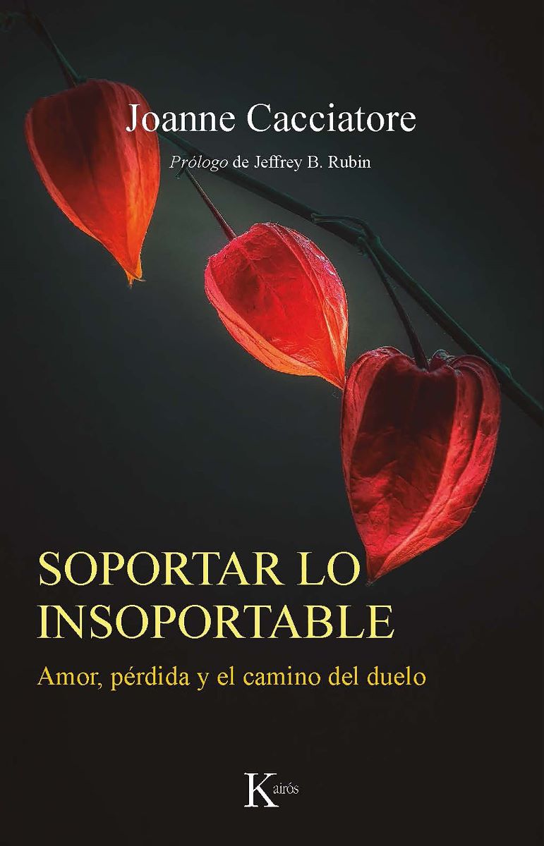 SOPORTAR LO INSOPORTABLE . AMOR , PERDIDA Y EL CAMINO DEL DUELO