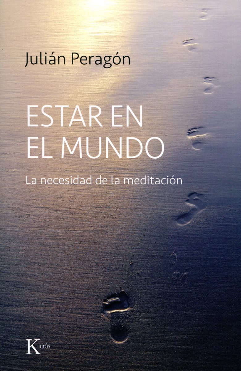 ESTAR EN EL MUNDO . LA NECESIDAD DE LA MEDITACION