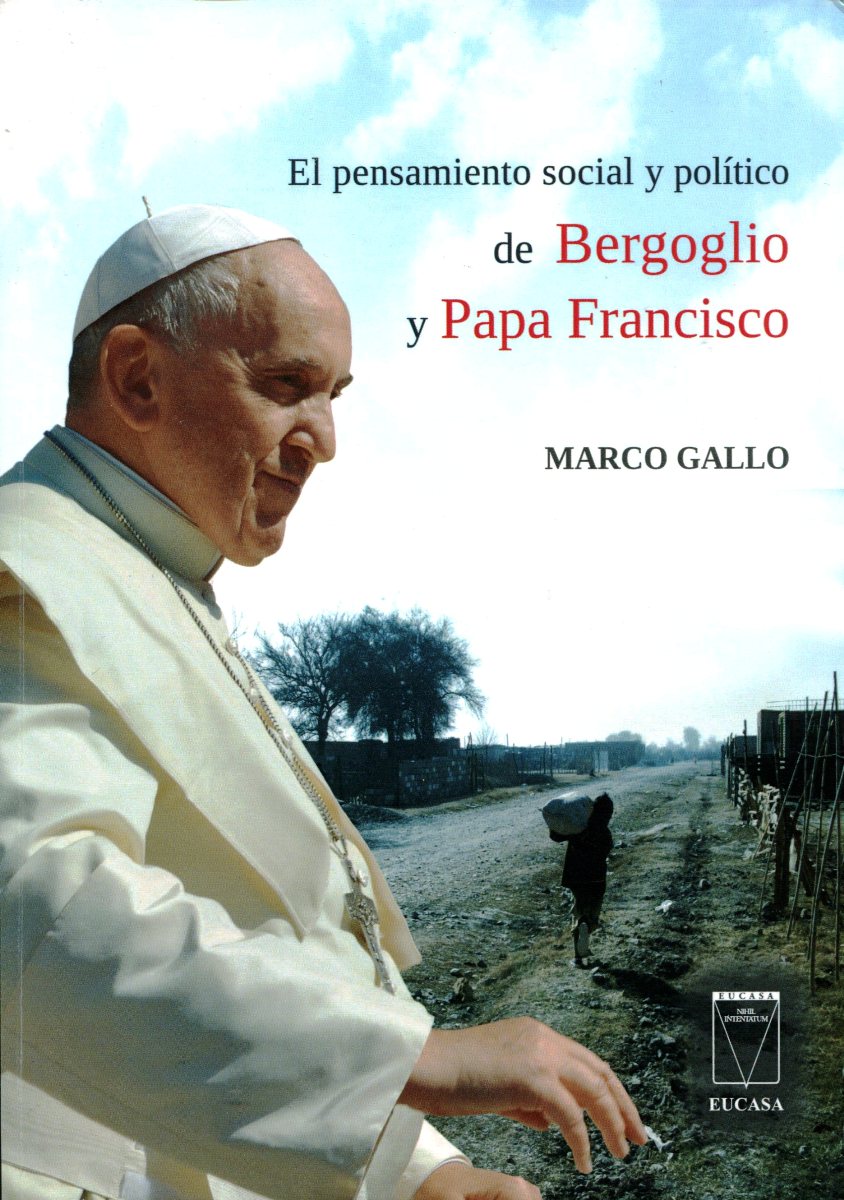 EL PENSAMIENTO SOCIAL Y POLITICO DE BERGOGLIO Y PAPA FRANCISCO 