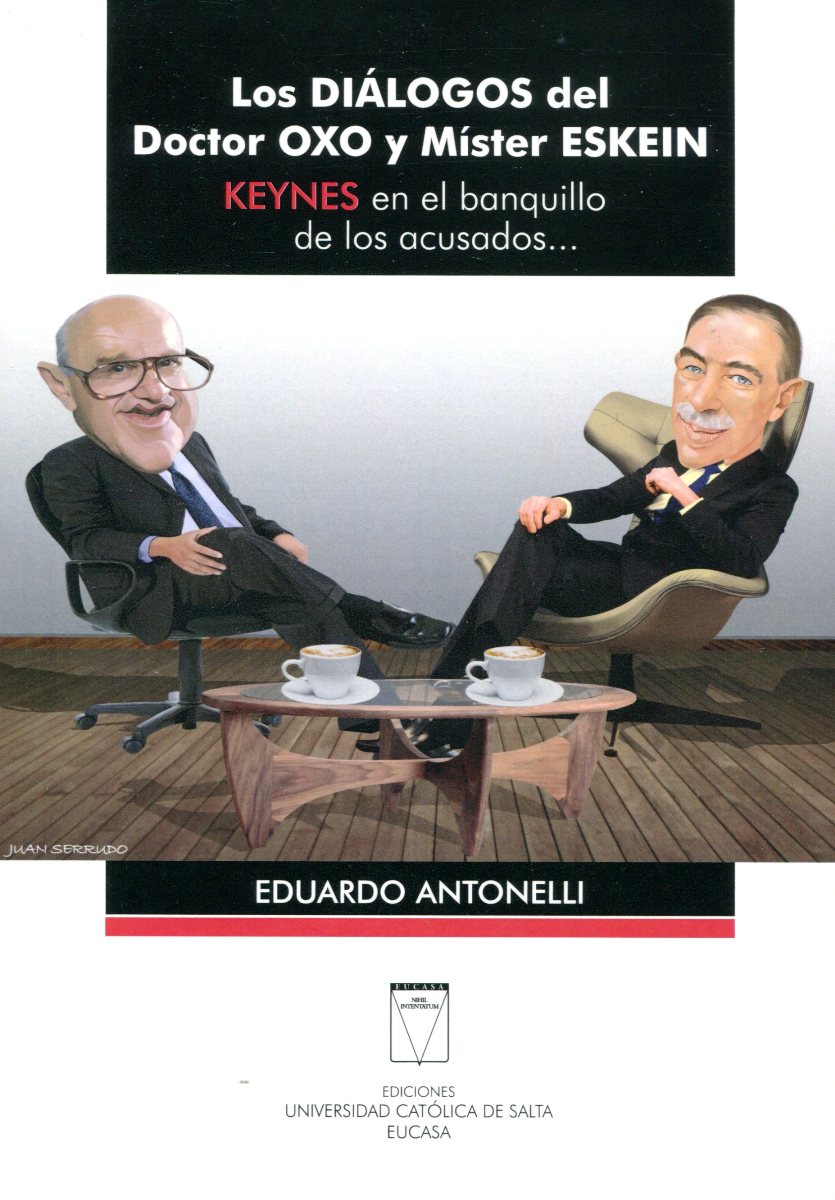 LOS DIALOGOS DEL DOCTOR OXO Y MISTER ESKEIN . KEYNES EN EL BANQUILLO DE LOS ACUSADOS 