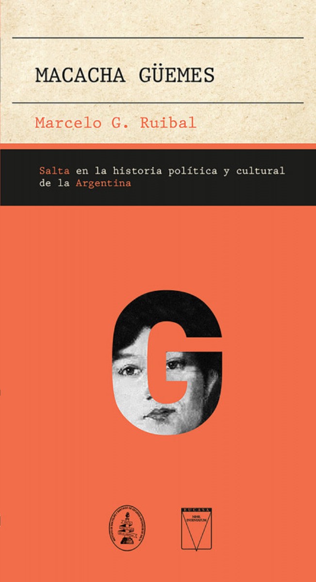 MACACHA GUEMES . SALTA EN LA HISTORIA POLITICA Y CULTURAL DE LA ARGENTINA