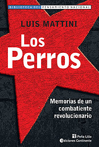 LOS PERROS . MEMORIAS DE UN COMBATIENTE REVOLUCIONARIO 