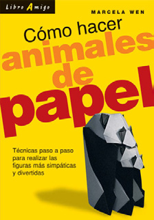 ANIMALES DE PAPEL COMO HACER . LIBRO AMIGO