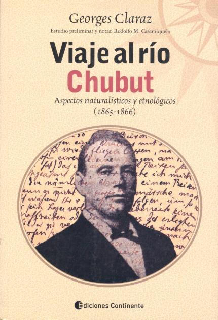 VIAJE AL RIO CHUBUT . ASPECTOS NATURALISTICOS Y ETNOLOGICOS (1865-1866)