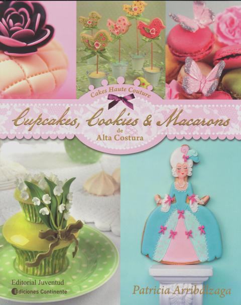 CUPCAKES, COOKIES (ED.ARG.) Y MACARONS DE ALTA COSTURA (RUST.)