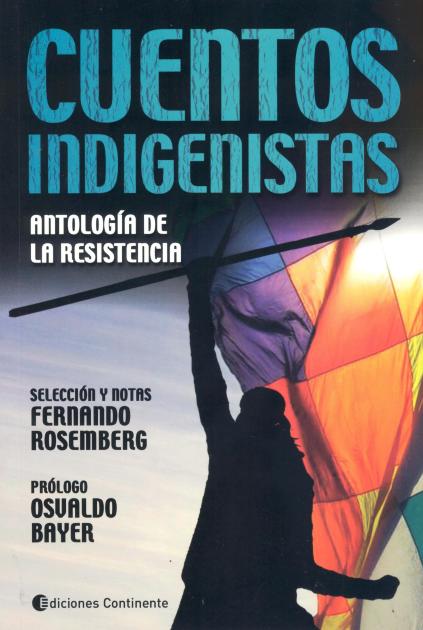 CUENTOS INDIGENISTAS : ANTOLOGIA DE LA RESISTENCIA