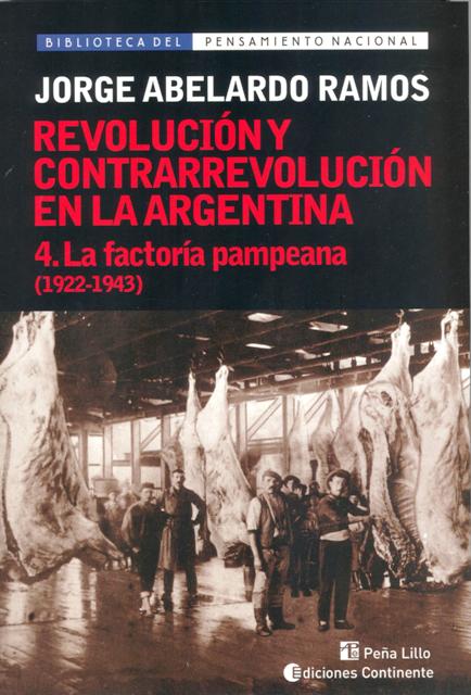 LA FACTORIA PAMPEANA T.4 (1922-1943). REVOLUCION Y CONTRARREVOLUCION EN ARGENTINA 