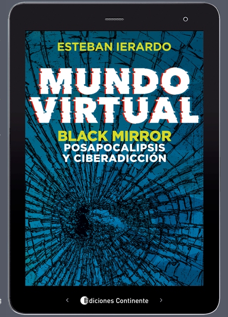 MUNDO VIRTUAL : BLACK MIRROR , POSAPOCALIPSIS Y CIBERADICCION