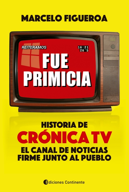 FUE PRIMICIA : HISTORIA DE CRONICA TV . EL CANAL DE NOTICIAS FIRME JUNTO AL PUEBLO