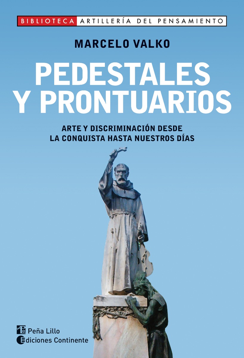 PEDESTALES Y PRONTUARIOS . ARTE Y DISCRIMINACION DESDE LA CONQUISTA HASTA NUESTROS DIAS