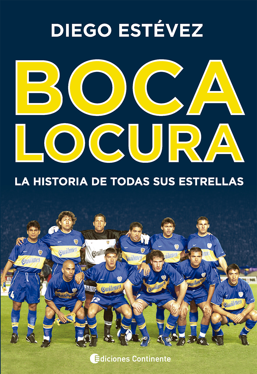 BOCA LOCURA . LA HISTORIA DE TODAS SUS ESTRELLAS