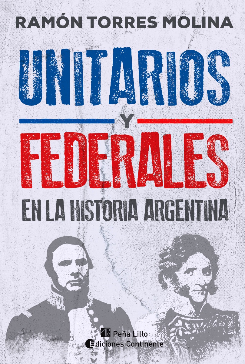 UNITARIOS Y FEDERALES EN LA HISTORIA ARGENTINA