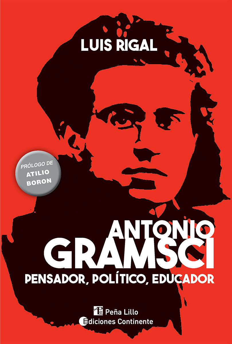 ANTONIO GRAMSCI . PENSADOR , POLITICO , EDUCADOR