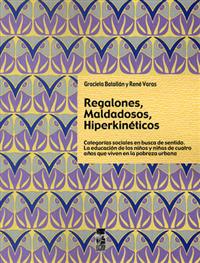 REGALONES , MALDADOSOS , HIPERKINETICOS