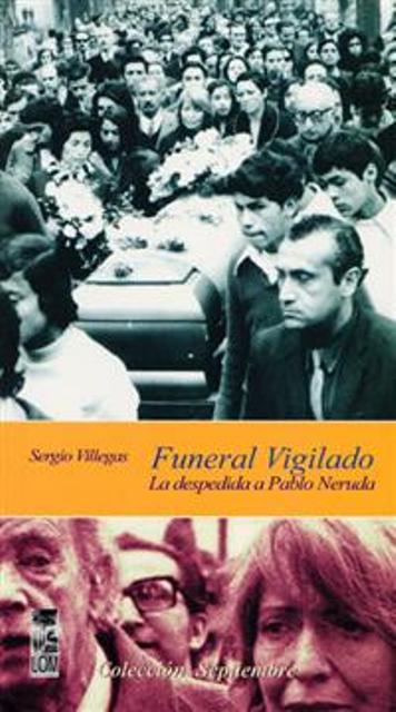 FUNERAL VIGILADO - LA DESPEDIDA A PABLO NERUDA