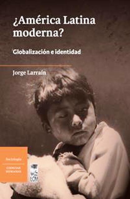 AMERICA LATINA MODERNA ? . GLOBALIZACION E IDENTIDAD