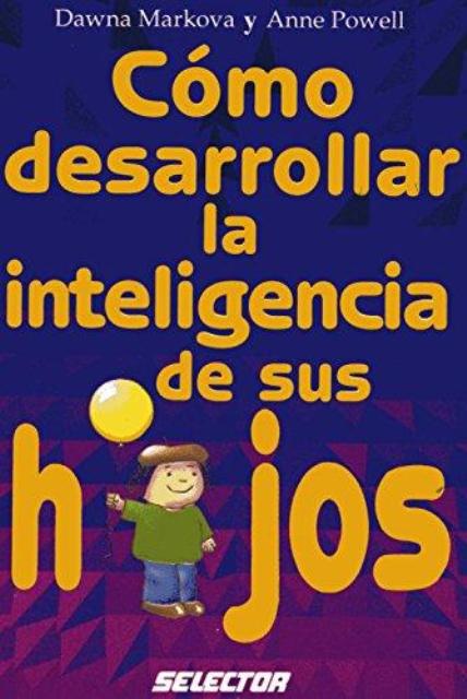 LA INTELIGENCIA DE SUS HIJOS , COMO DESARROLLAR