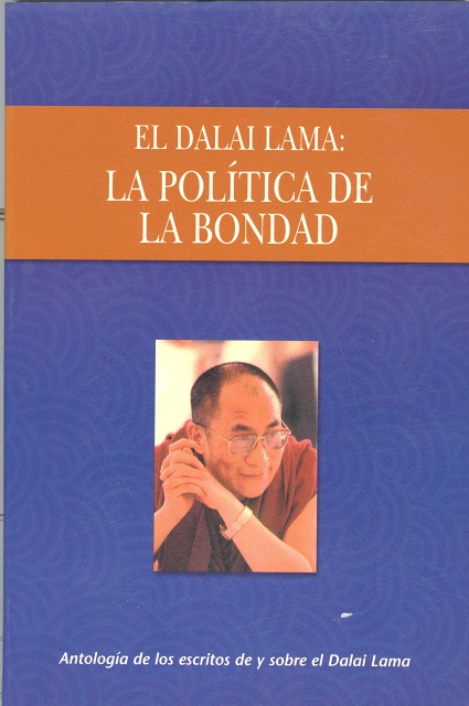 EL DALAI LAMA: LA POLITICA DE LA BONDAD 