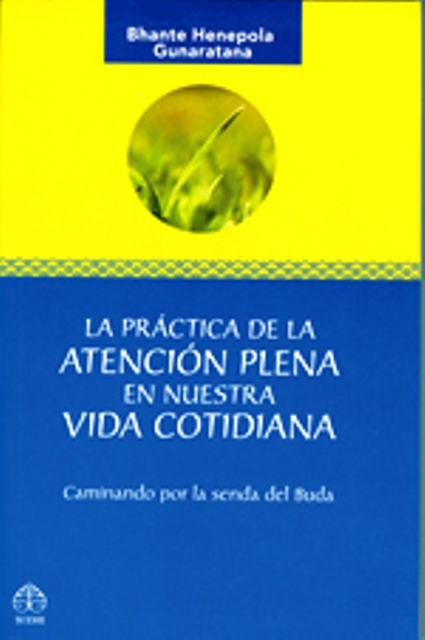 PRACTICA DE LA ATENCION PLENA EN NUESTRA VIDA COTIDIANA