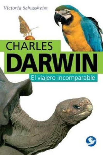 CHARLES DARWIN . EL VIAJERO INCOMPARABLE