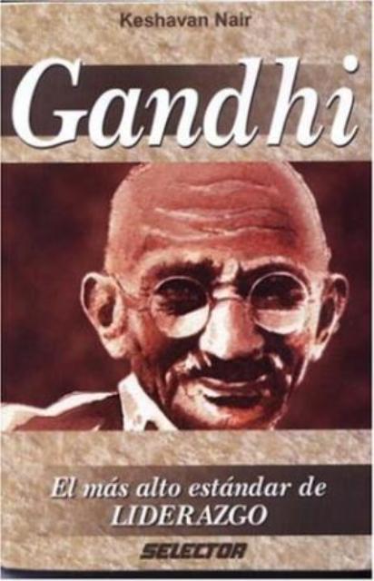 GANDHI . EL MAS ALTO ESTANDAR DE LIDERAZGO