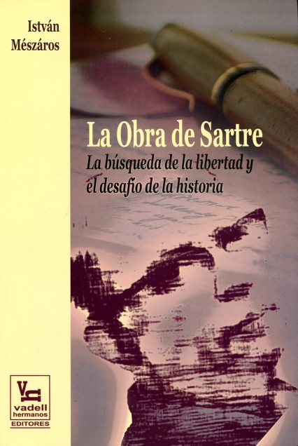 LA OBRA DE SARTRE . LA BUSQUEDA DE LA LIBERTAD Y EL DESAFIO DE LA HISTORIA 