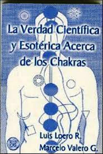 CHAKRAS , VERDAD CIENTIFICA Y ESOTERICA ACERCA DE LOS