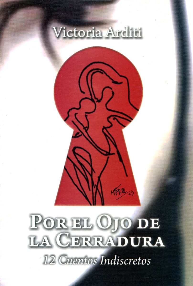 POR EL OJO DE LA CERRADURA . 12 CUENTOS INDISCRETOS