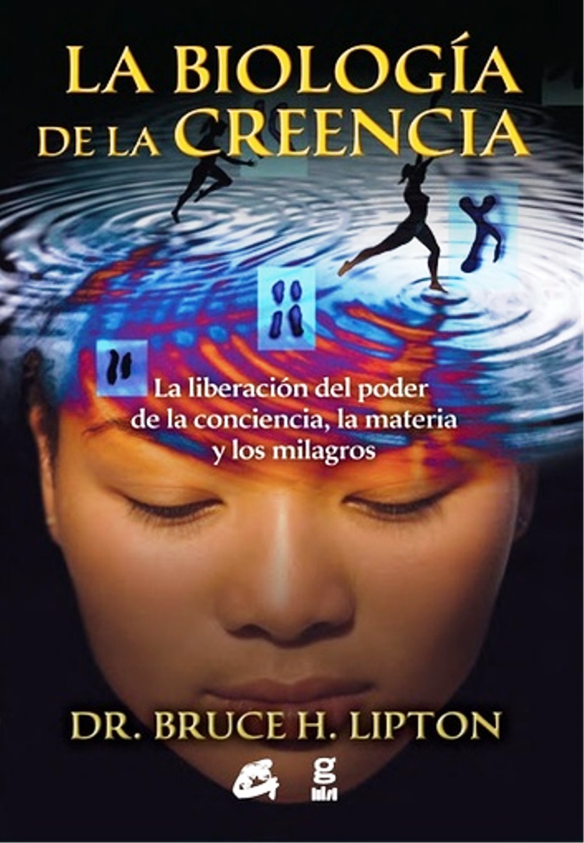 LA BIOLOGIA DE LA CREENCIA 