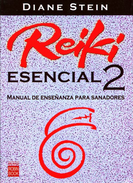 REIKI ESENCIAL 2 . MANAUL DE ENSEANZA PARA SANADORES