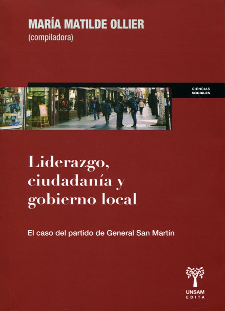 LIDERAZGO , CIUDADANIA Y GOBIERNO LOCAL . EL CASO DEL PARTIDO DE GRAL.SAN MARTIN