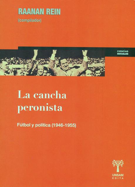 LA CANCHA PERONISTA - FUTBOL Y POLITICA (1946-1955)