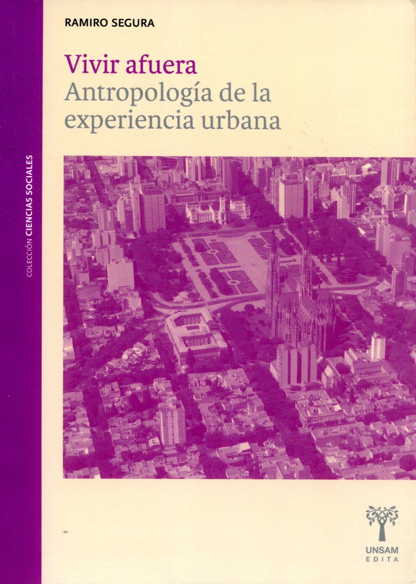 VIVIR AFUERA . ANTROPOLOGIA DE LA EXPERIENCIA URBANA