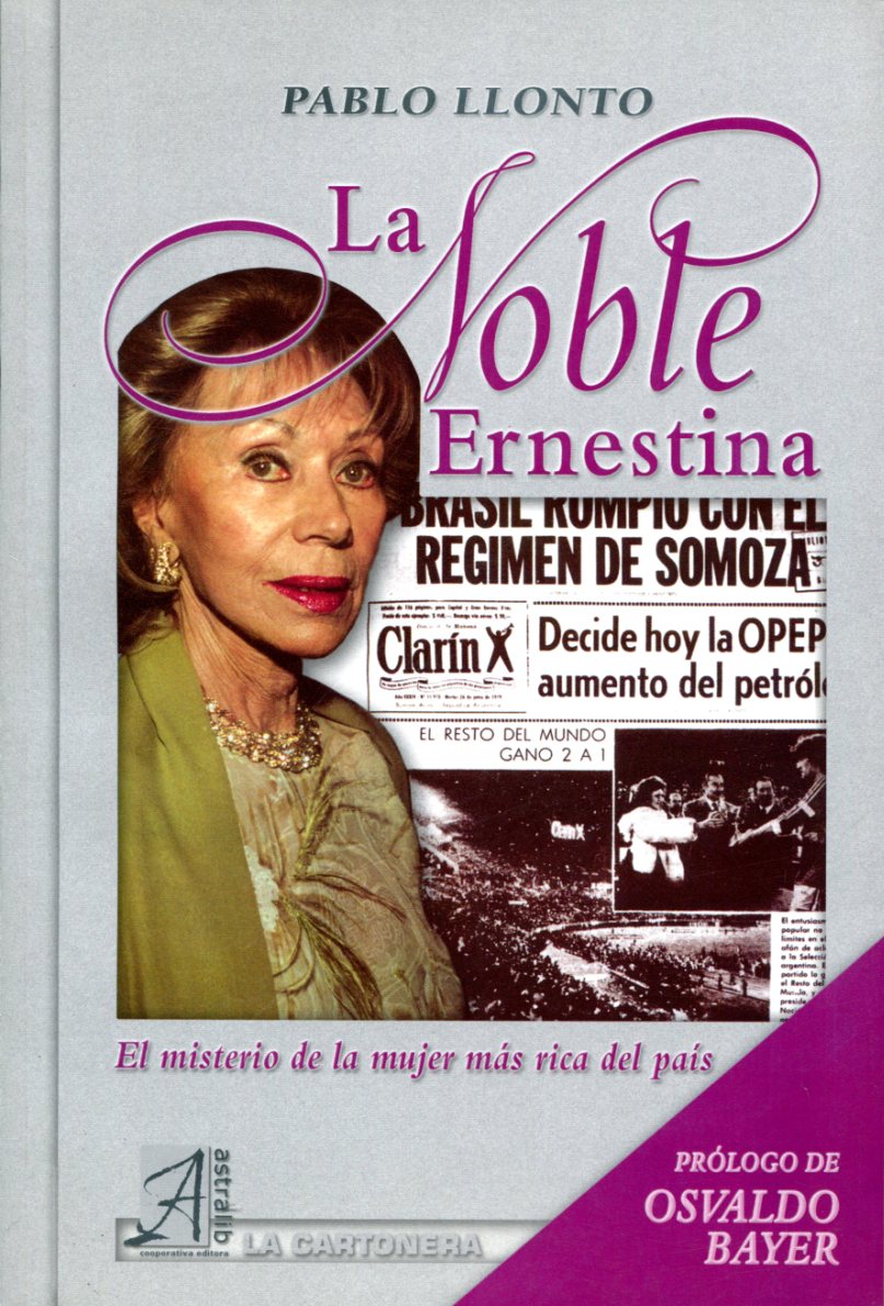 LA NOBLE ERNESTINA . EL MISTERIO DE LA MUJER MAS RICA DEL PAIS 