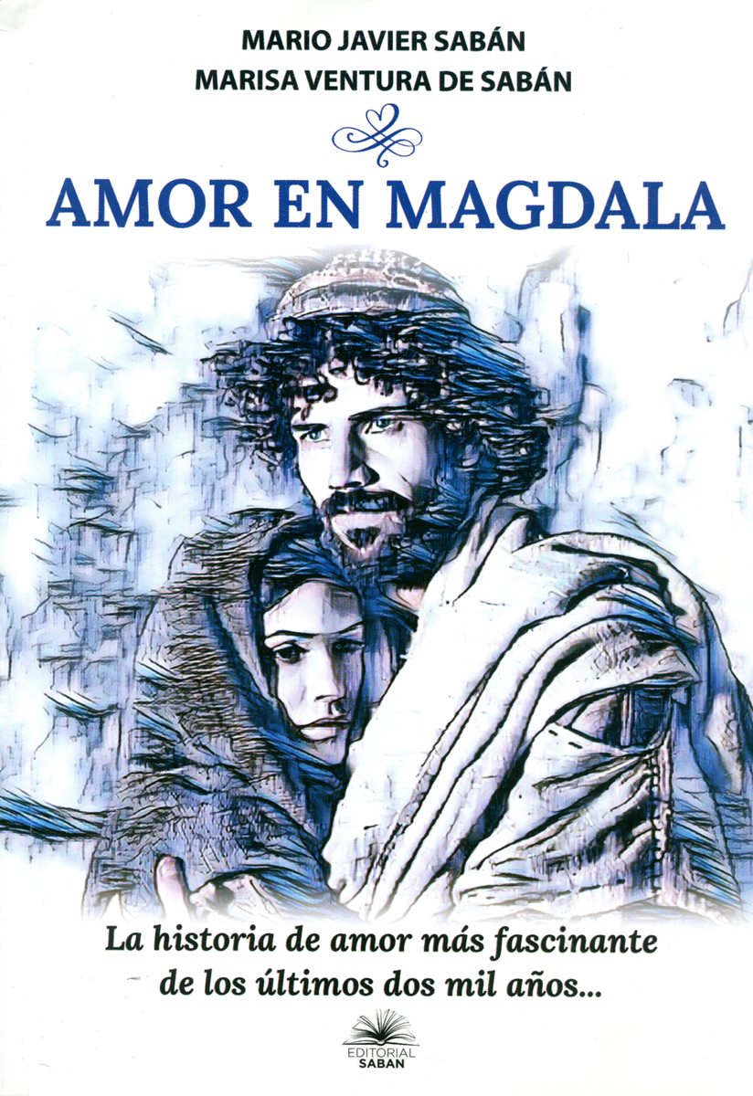 AMOR EN MAGDALA . LA HISTORIA DE AMOR MAS FASCINANTE DE LOS ULTIMOS DOS MIL AOS