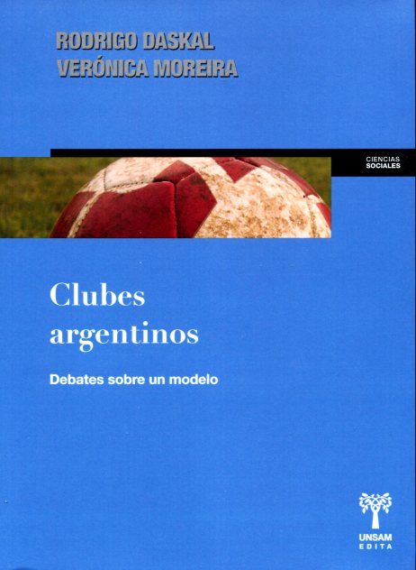 CLUBES ARGENTINOS . DEBATES SOBRE UN MODELO