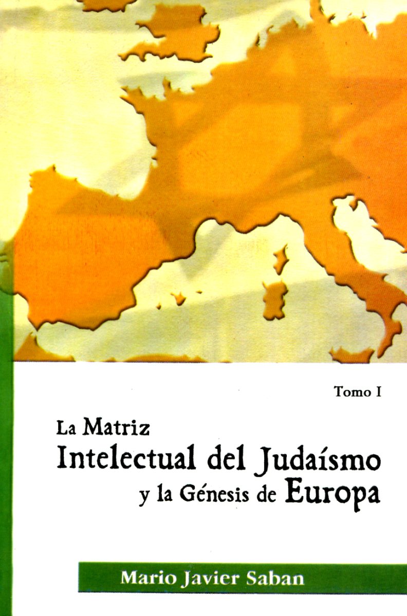 LA MATRIZ INTELECTUAL (T.1) DEL JUDAISMO Y LA GENESIS DE EUROPA 