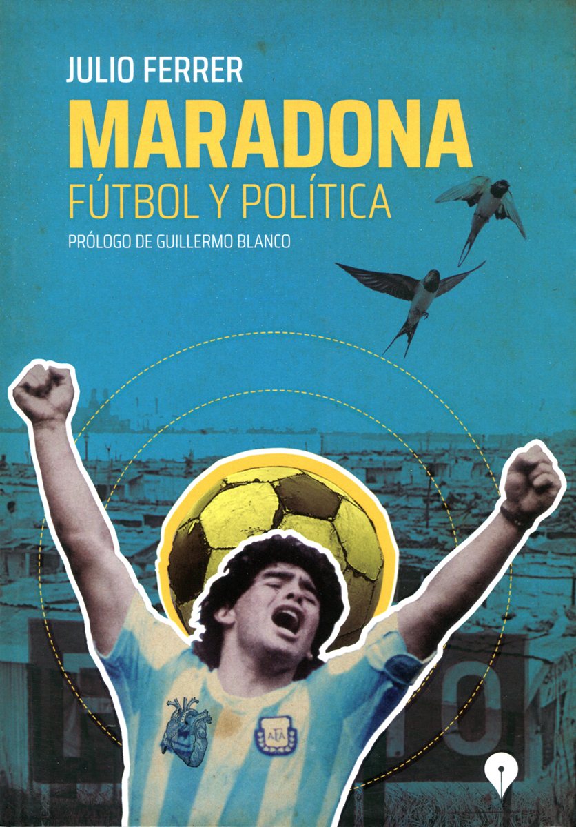 MARADONA FUTBOL Y POLITICA