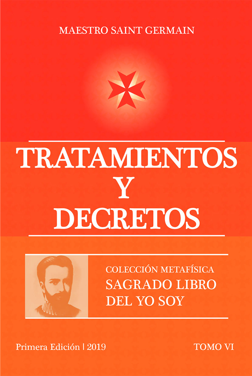 TRATAMIENTOS Y DECRETOS . TOMO 6 DEL SAGRADO LIBRO DEL YO SOY