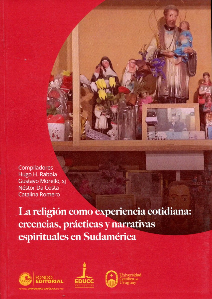 LA RELIGION COMO EXPERIENCIA COTIDIANA: CREENCIAS, PRACTICAS Y NARRATIVAS ESPIRITUALES EN SUDAMERICA 