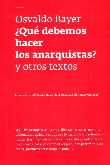 QUE DEBEMOS HACER LOS ANARQUISTAS ? Y OTROS TEXTOS